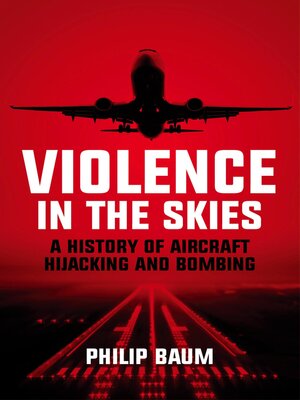 cover image of Violence in the Skies: a History of Aircraft Hijacking and Bombing
